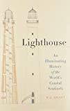 Lighthouse: An Illuminating History of the World's Coastal Sentinels