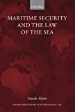 Maritime Security and the Law of the Sea (Oxford Monographs in International Law)