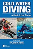 Cold Water Diving: A Guide to Ice Diving, 2nd Edition