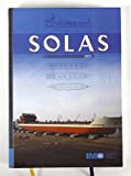 SOLAS: Consolidated Text of the International Convention for the Safety of Life at Sea, 1974, and Its Protocol of 1988 Articles, Annexes and ... All Amendments in Effect from 1 July 2009